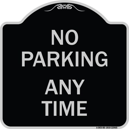 Signmission No Parking Anytime Heavy-Gauge Aluminum Architectural Sign, 18" x 18", BS-1818-22965 A-DES-BS-1818-22965